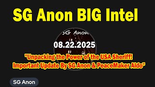 SG Anon BIG Intel Aug 22: "Unpacking the Power of the USA Sheriff! Important Update By SG Anon & PeaceMaker Aldo"