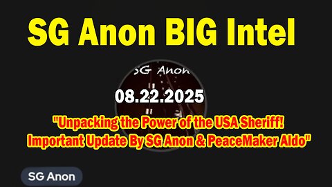 SG Anon BIG Intel Aug 22: "Unpacking the Power of the USA Sheriff! Important Update By SG Anon & PeaceMaker Aldo"
			
