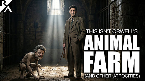 This Isn’t Orwell’s ANIMAL FARM (and Other Atrocities)