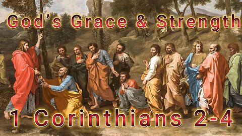 2 Corinthians Chapters 2-4 | God’s Grace & Strength