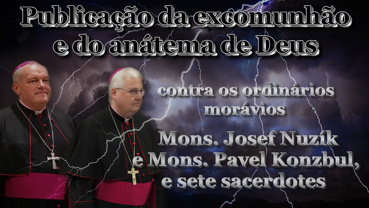 Publicação da excomunhão e do anátema de Deus contra os ordinários morávios Mons. Josef Nuzík e Mons. Pavel Konzbul, e sete sacerdotes