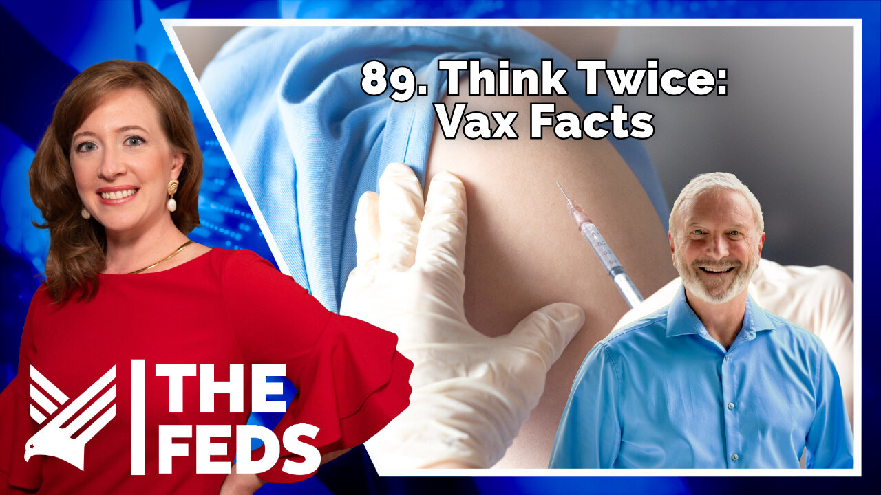 89. Think Twice: Vax Facts | Dr. Paul Thomas, MD | The Feds