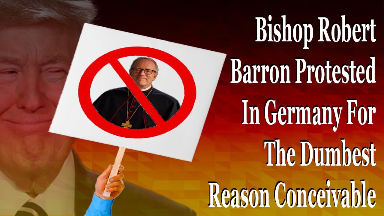 Bishop Robert Barron Protested In Germany For The Dumbest Reason Conceivable