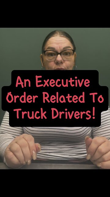 Executive Order Related To Truck Drivers 😅