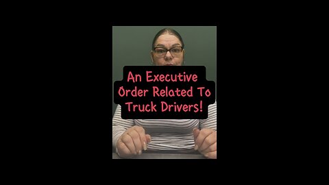 Executive Order Related To Truck Drivers 😅