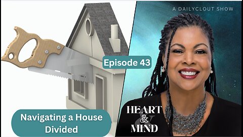 "Episode 43 - Navigating a House Divided"