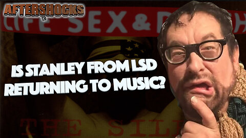 Is Stanley From LIFE, SEX & DEATH Returning to Music? (Commercial Free)