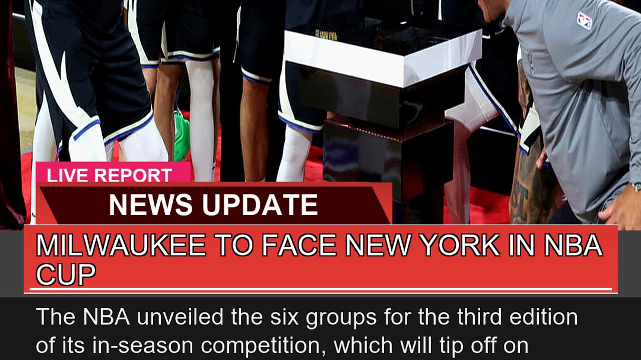 Milwaukee to Face New York in Nba Cup