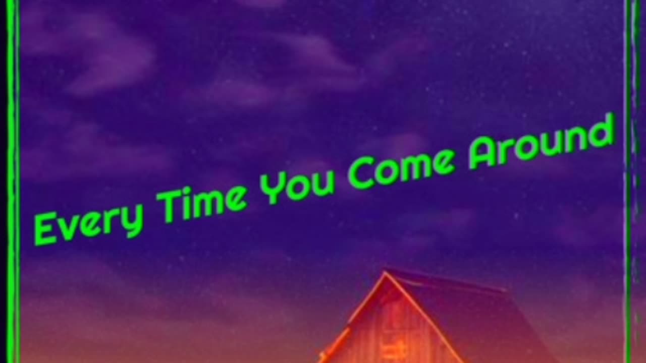 Every Time You Come Around