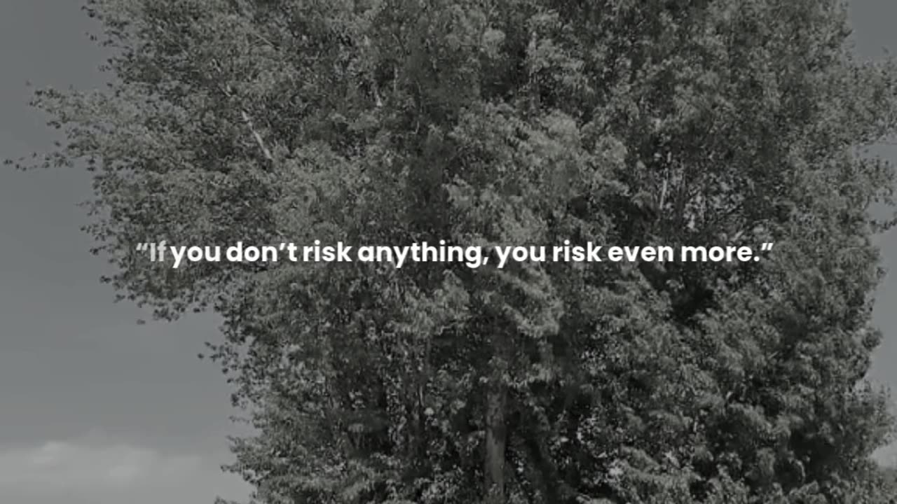 If you don’t risk anything, you risk even more.