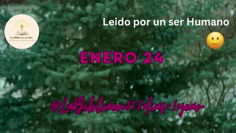 ENERO 24 - Lectura de la Biblia en un Año por un Ser Humano (No-IA)