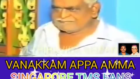 VANAKKAM AMMA APPA. TMS LEGEND. M.THIRAVIDA SELVAN SINGAPORE