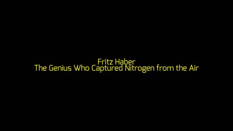Fritz Haber: The Genius Who Captured Nitrogen from the Air