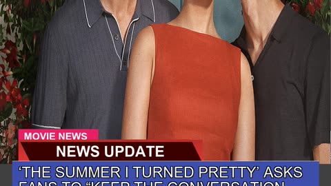 The Summer I Turned Pretty Asks Fans to Keep Th