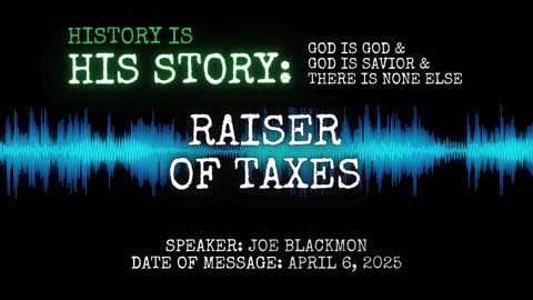 Joe Blackmon - History is His Story: Raiser of Taxes