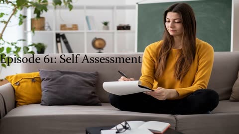 Episode 61: Self Assessment