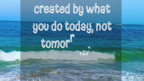 You do Today not Tomorrow