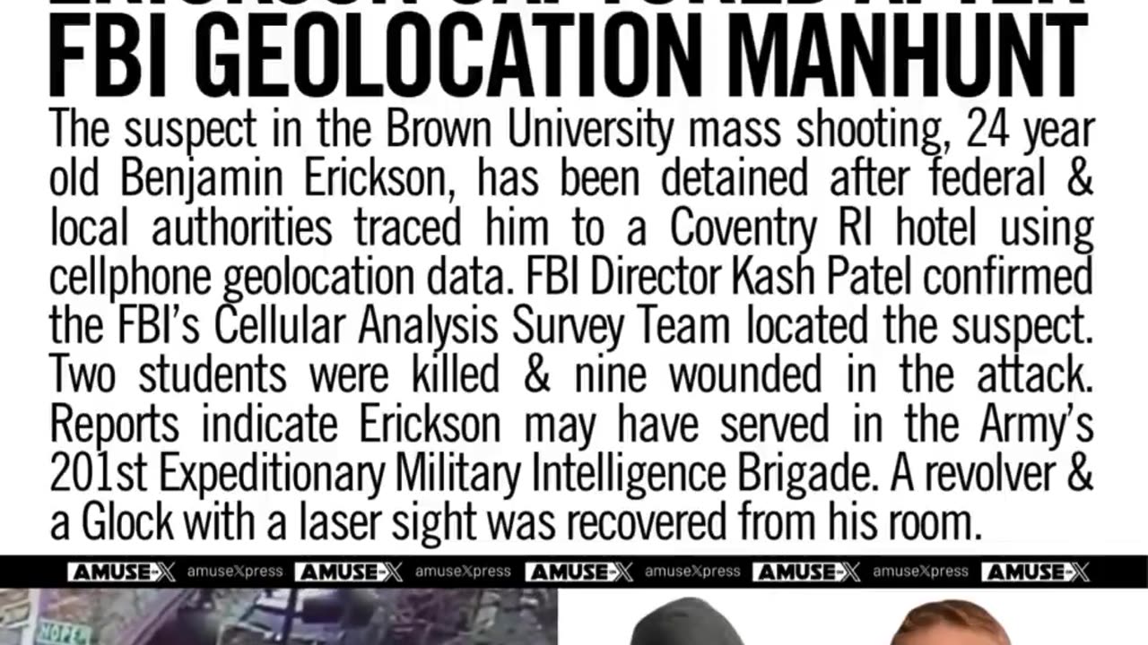 Brown University shooter Benjamin Erickson has been captured. FBI geolocation teams tracked him