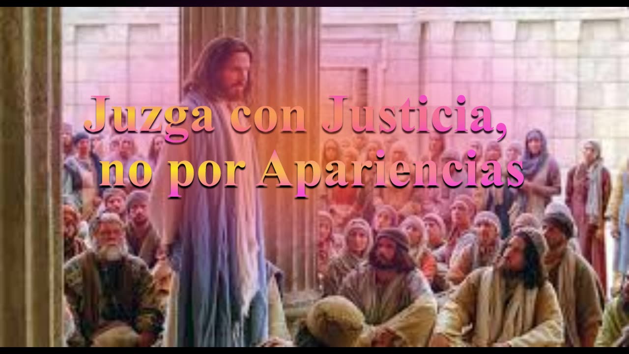 Juzga con Justicia, no por Apariencias Juan 7; 10 al 24 _Devocional _MARTES