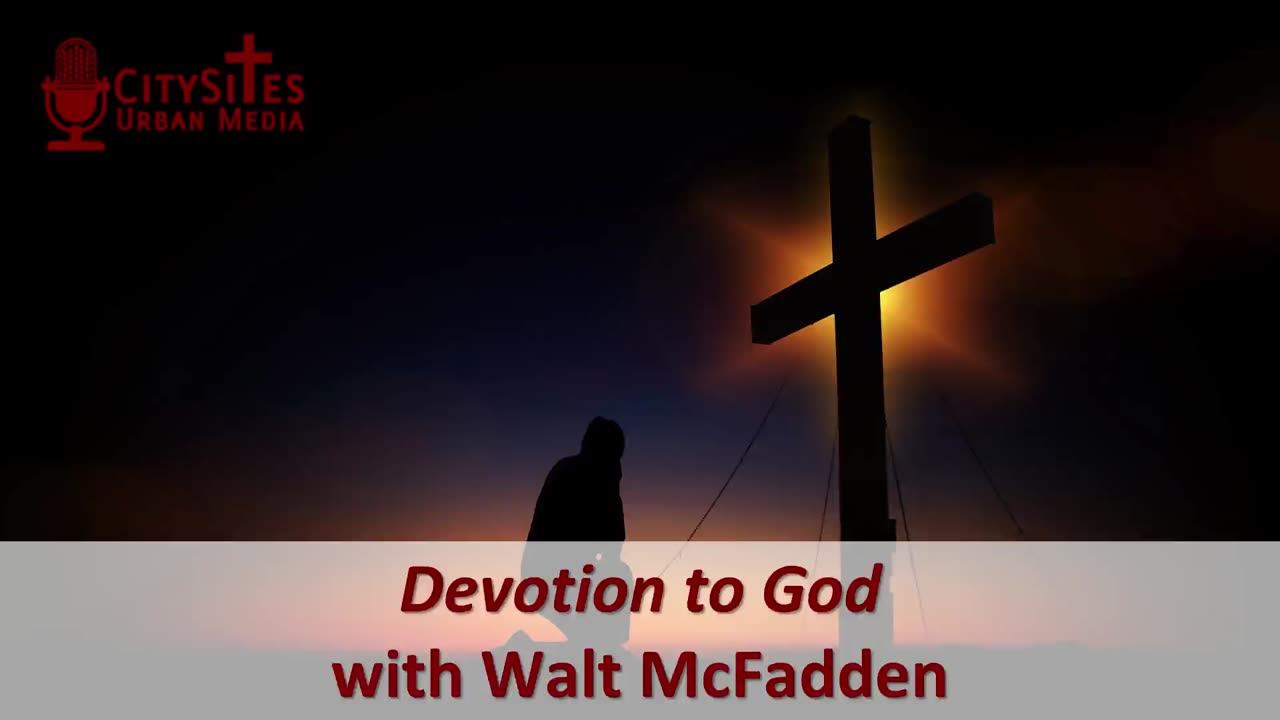 Devotion to God with Walt McFadden