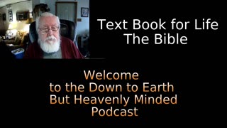 D IntroductionText Book for Life, The Bible. On Down to Earth But Heavenly Minded Podcast.