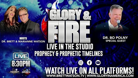 Glory & Fire With Dr Brett & Marianne Watson! Guest Dr. Bo Polny!