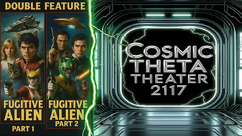 COSMIC THETA THEATRE 2117: FUGITIVE ALIEN DOUBLE FEATURE! 🛸 SUNDAYS ARE FOR RIFFING