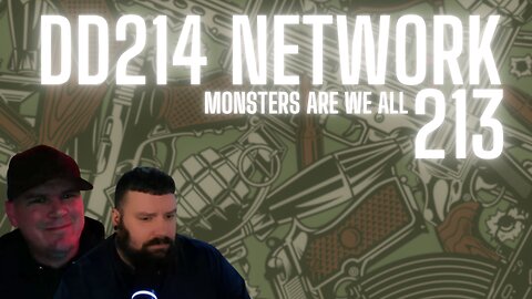 DD214 Network EP 213 Monsters Are We All
