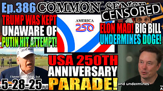 Ep.386 Trump Kept In Dark About Putin Assassination Attempt! Israel Preparing For Iran Attack? Elon Disappointed That Big Beautiful Bill Undermines DOGE Efforts! America 250th Anniversary Parade!