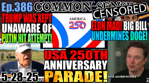Ep.386 Trump Kept In Dark About Putin Assassination Attempt! Israel Preparing For Iran Attack? Elon Disappointed That Big Beautiful Bill Undermines DOGE Efforts! America 250th Anniversary Parade!