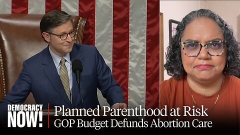 “Unconscionable & Deliberate”: GOP Budget Defunds Planned Parenthood Amid Maternal Health Crisis