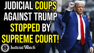 JUDICIAL COUPS AGAINST TRUMP STOPPED BY SUPREME COURT!