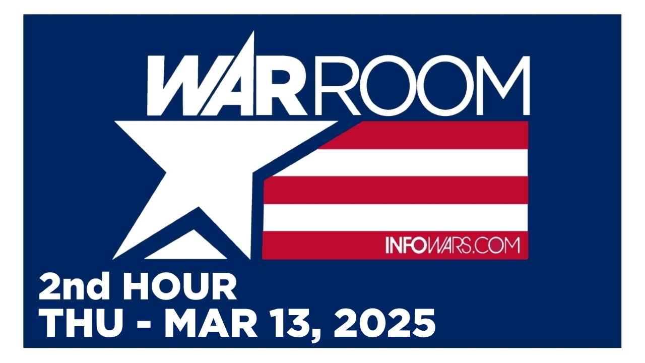 WAR ROOM [2 of 3] Thursday 3/13/25 • FULL-SPECTRUM - News, Reports & Analysis • Infowars