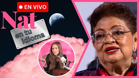 Ernestina Godoy, Nueva Fiscal General De México: Adiós Investigaciones | Nat En Tu Idioma EN VIVO
