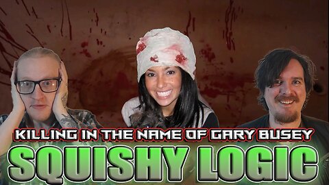 Squishy Logic: Killing in the name of Gary Busey