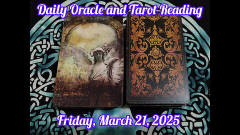 Daily Oracle and Tarot Reading: Friday, March 21, 2025