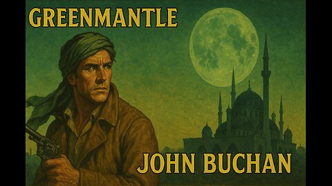 🧾 Video Title: Greenmantle by John Buchan | Full Audiobook (Spy Thriller Classic)