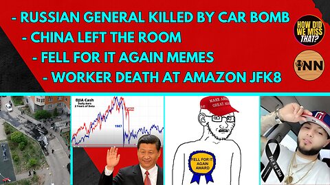 Russian General Killed by Car Bomb | China LEFT THE ROOM | Fell for it Again | DEATH at Amazon JFK8