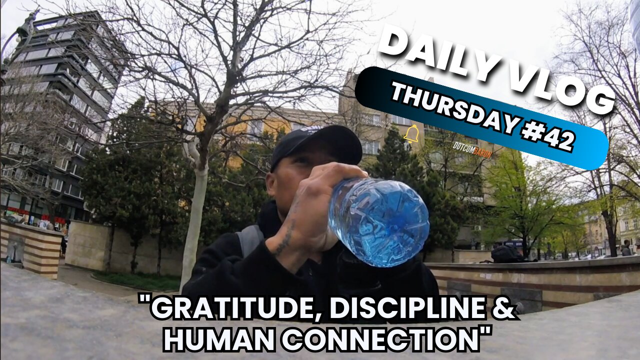 Thursday Vlog 42 - Gratitude, Discipline & Human Connection: My Philosophy for a Fulfilling Life