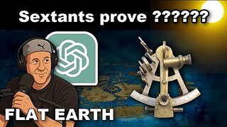 [May 25, 2025] What does a SEXTANT prove? FLAT EARTH
