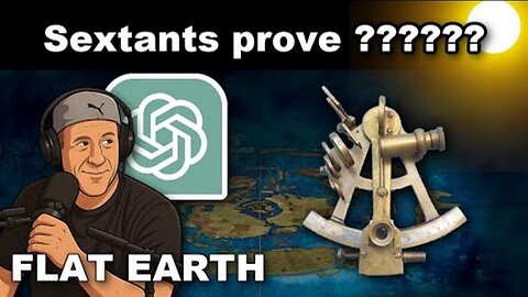 [May 25, 2025] What does a SEXTANT prove? FLAT EARTH