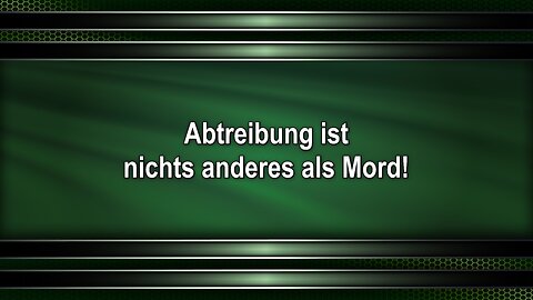 Abtreibung ist nichts anderes als Mord!