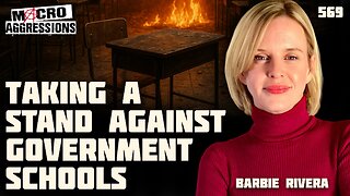 #569: Taking A Stand Against Government Schools | Barbie Rivera