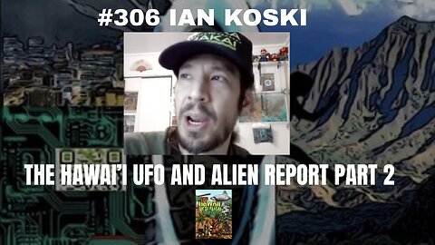 #306 Ian Koski || The Hawaii And Ufo Report part 2