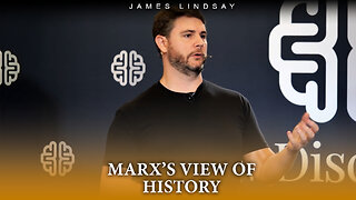 Marx's View of History | James Lindsay