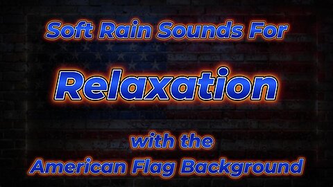 Soft Rain Sounds for Relaxation with the American Flag Background