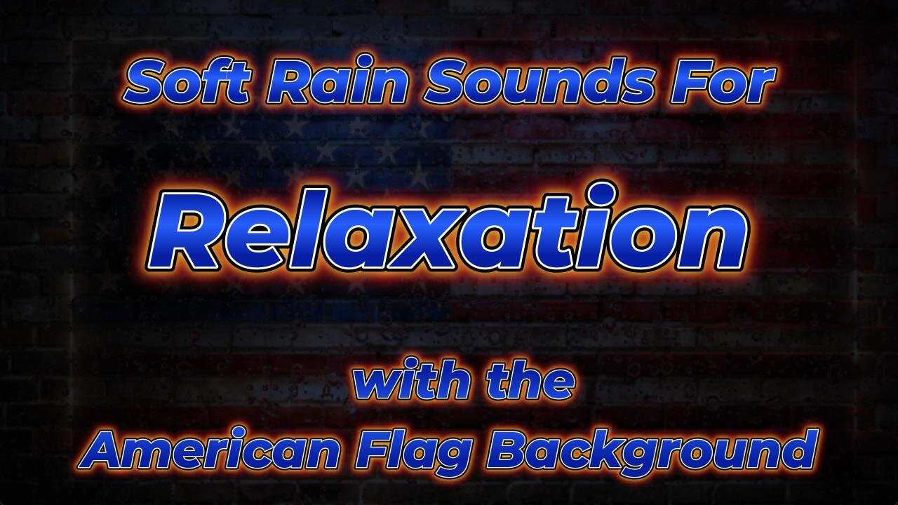 Soft Rain Sounds for Relaxation with the American Flag Background