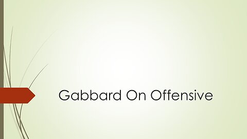 Gabbard On Offensive
