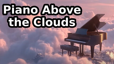 Piano Above the Clouds ☁️🕊️ — Soft Classical to Breathe