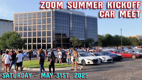 Zoom Summer Kickoff Car Meet - May 31st, 2025